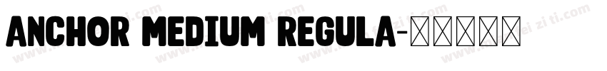 Anchor Medium Regula字体转换